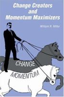 Change Creators and Momentum Maximizers 1591095247 Book Cover