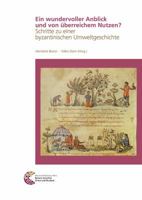 Ein Wundervoller Anblick Und Von Uberreichem Nutzen?: Schritte Zu Einer Byzantinischen Umweltgeschichte 3795432383 Book Cover