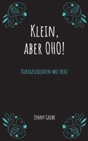 Klein, aber oho!: Kurzgeschichten mit Herz 3752684062 Book Cover