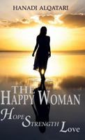 The Happy Woman: Hope, Strength, Love 178963007X Book Cover