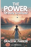The Power: Of Daily Gratitude B0D2378BHD Book Cover