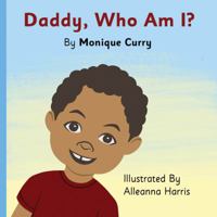 Daddy, Who Am I? 0692871586 Book Cover