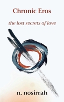 Chronic Eros: The Lost Secrets of Love 1591813204 Book Cover