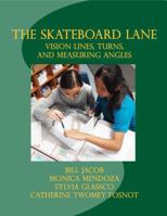 The Skateboard Lane: Vision Lines, Turns, and Measuring Angles 0997688688 Book Cover