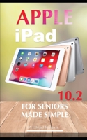 Apple iPad 10.2 for Seniors: Made Simple 1706268971 Book Cover