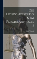 Die Litiskontestation im Formularprozess 1016766300 Book Cover