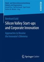 Silicon Valley Start‐ups and Corporate Innovation: Approaches to Resolve the Innovator’s Dilemma 3658198850 Book Cover