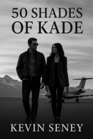 50 SHADES OF KADE: KADE VANCE The Runway Rogue Book SEVEN B0FDWVRNDK Book Cover