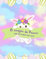 El conejito de Pascua Libro de colorear para ninos: 60+ Ilustraciones de Pascua fáciles, divertidas y bonitas para colorear por niños de cualquier edad 412163893X Book Cover