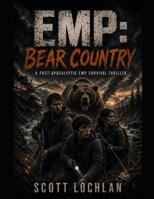EMP: Bear Country: A Post-Apocalyptic EMP Survival Thriller B0HCY3X1XW Book Cover