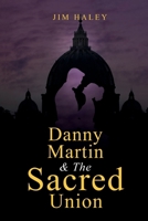 Danny Martin & The Sacred Union 1966642350 Book Cover