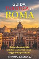 Guida turistica di Roma 2026: Esplora le meraviglie antiche, la vita moderna e i viaggi ecologici a Roma B0G46VJYX1 Book Cover