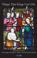 Things That Kings Can't Do: And Other Sermons from Judges Through 2nd Kings, and the Wisdom Books 1948773120 Book Cover