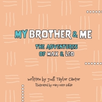 My Brother and Me: The Adventures of Max and Leo 1667814559 Book Cover