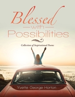 Blessed with Possibilities: Collection of Inspirational Poems 1664158170 Book Cover