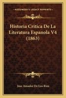 Historia Critica De La Literatura Espanola V4 (1863) 1160117055 Book Cover