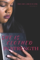 She Is Clothed in Strength: Strength, Dignity, & Honor Are Her Clothing: Proverbs 31 B083XVZ269 Book Cover