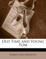Old Time and Young Tom 0548888272 Book Cover