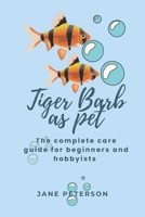 Tiger Barb As Pet: The Complete Care Guide for Beginners and Hobbyists B0DVYQTWHD Book Cover