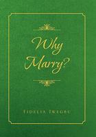 Why Marry? 1462855466 Book Cover