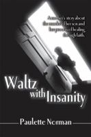 Waltz with Insanity: A Mother's Story about the Murder of Her Son and Her Process of Healing Through Faith 1933285494 Book Cover