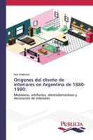 Orígenes del diseño de interiores en Argentina de 1880-1980 3639649400 Book Cover