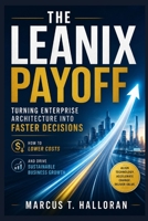 The LeanIX Payoff: Turning Enterprise Architecture into Faster Decisions How to Lower Costs and Drive Sustainable Business Growth B0H684H5HP Book Cover