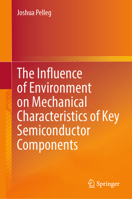 The Influence of Environment on Mechanical Characteristics of Key Semiconductor Components 3031345290 Book Cover