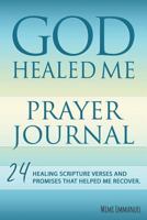 God Healed Me Prayer Journal 1533517932 Book Cover