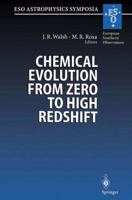 Chemical Evolution from Zero to High Redshift: Proceedings of the ESO Workshop Held at Garching, Germany, 14-16 October 1998 (ESO Astrophysics Symposia) 3662216973 Book Cover