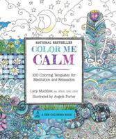 Color Me Calm: 100 Coloring Templates for Meditation and Relaxation 1937994775 Book Cover