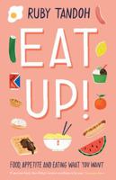 Eat Up!: Food, Appetite and Eating What You Want 1781259593 Book Cover