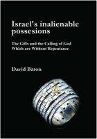 Israel's Inalienable Possesions: The Gifts and The Calling of God Which are Without Repentance 0985875801 Book Cover