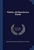 Vidalon, Old Manufacture Royale 1179548272 Book Cover