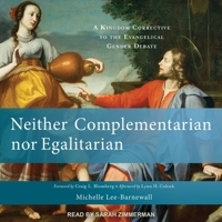 Neither Complementarian nor Egalitarian: A Kingdom Corrective to the Evangelical Gender Debate 0801039576 Book Cover