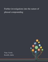 Further Investigations Into the Nature of Phrasal Compounding 3961100136 Book Cover