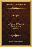 Insight: A Record Of Psychic Experiences 1164681362 Book Cover