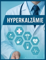 Hyperkalzämie verstehen und bewältigen – Dein Weg zur Stabilität: Alles über Symptome, Ursachen, Ernährung und Alltag mit Hyperkalzämie (German Edition) B0FG86DMR2 Book Cover