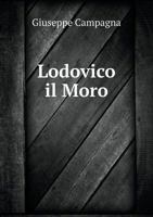 Lodovico Il Moro; Tragedia 1021563390 Book Cover