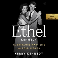 Ethel Kennedy: The Extraordinary Life and Bold Legacy B0GYFZNP2G Book Cover