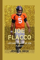 JOE FLACCO: LIFE AND LEGACY OF JOE FLACCO B0CSW9M9BR Book Cover