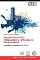 Region-Territorio: Planeacion y Desarrollo Sustentable? 384845890X Book Cover