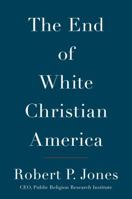 The End of White Christian America 1501122290 Book Cover