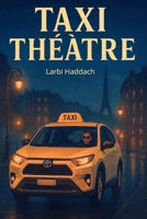 Taxi théâtre (French Edition) B0FRS64Q9B Book Cover