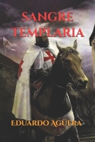 Sangre Templaria: La orden más fascinante de todos los tiempos. Hay muchos secretos por descubrir... ¿Siguen los templarios en la actualidad? 1730780199 Book Cover