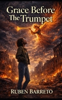 Grace Before The Trumpet B0GSQYYXS4 Book Cover