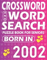 Born In 2002: Word Search And Crossword Book: Large Print Word Search And Crossword Puzzle Book For adults And Seniors Mixed Puzzle Book For Adults B09S6D3VMX Book Cover