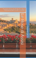 Le Rose di Assisi: Un amore eterno. Un destino da salvare. Un mondo in bilico tra luce e tenebre. (Italian Edition) B0FS78NJ6B Book Cover