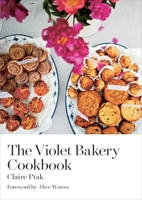 The Violet Bakery Cookbook 1607746719 Book Cover