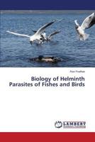 Biology of Helminth Parasites of Fishes and Birds 3659689254 Book Cover